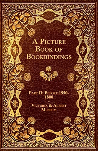 A Picture Book of Bookbindings - Part II: Before 1550-1800 - Victoria & Albert Museum