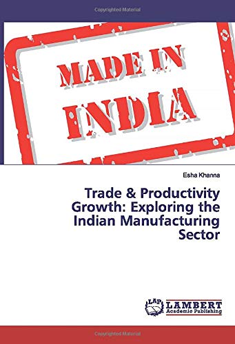 Trade & Productivity Growth: Exploring the Indian Manufacturing Sector