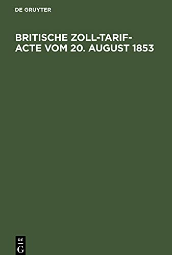 Britische Zoll-Tarif-Acte vom 20. August 1853: Nebst alphabetischem Register