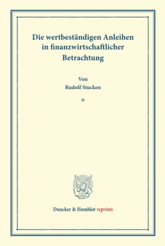 Die wertbeständigen Anleihen in finanzwirtschaftlicher Betrachtung.: Dritter Teil, hrsg. von Franz Eulenburg. Deutsche Zahlungsbilanz und ... 166/III). (Duncker & Humblot reprints)