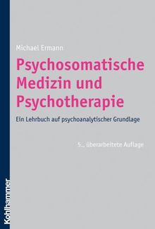 Psychosomatische Medizin und Psychotherapie: Ein Lehrbuch auf psychoanalytischer Grundlage