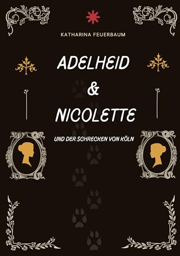 Adelheid & Nicolette: Und der Schrecken von Köln