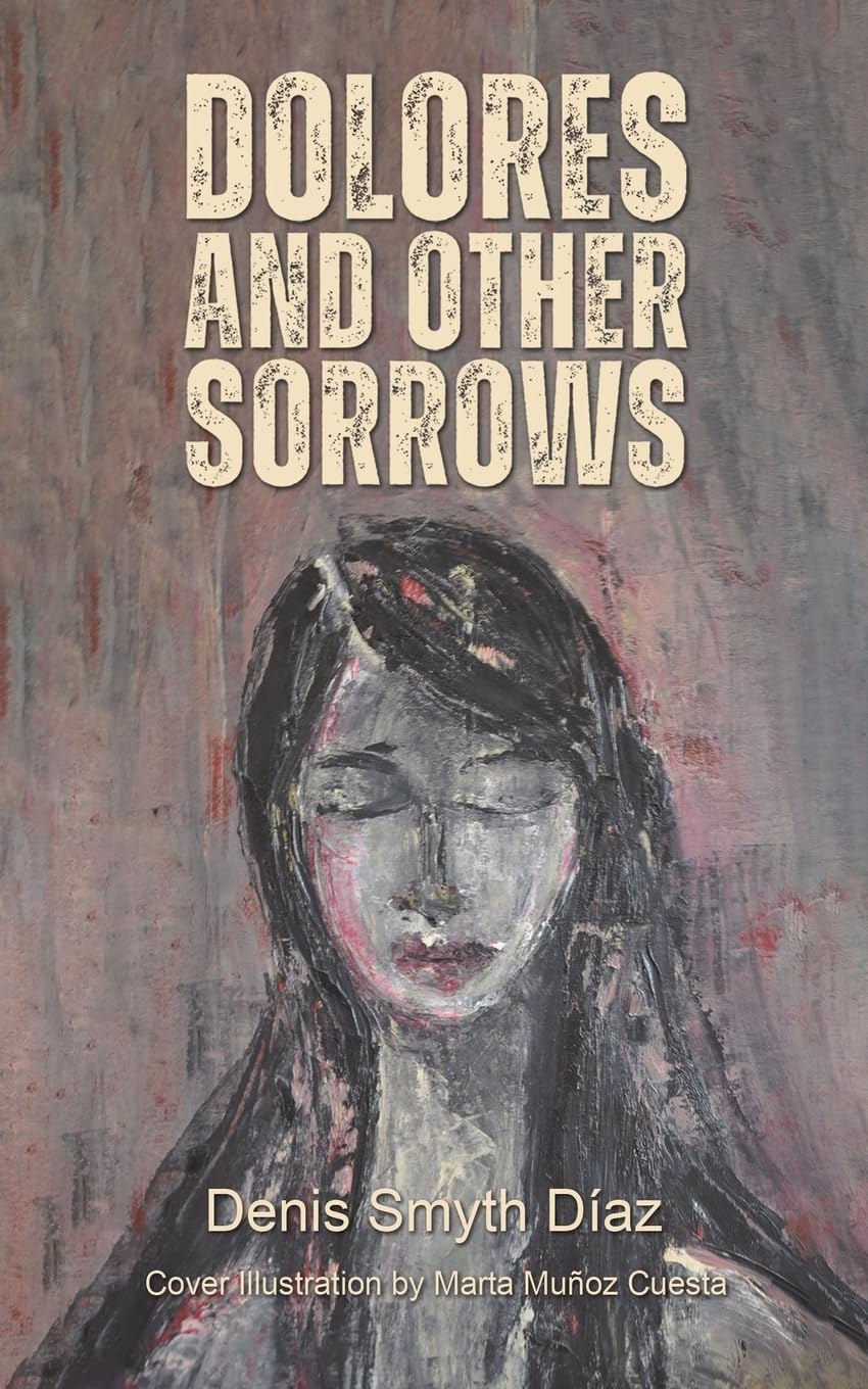 Dolores and Other Sorrows
