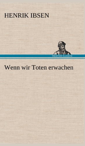 Wenn wir Toten erwachen