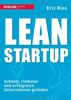 Lean Startup: Schnell, risikolos und erfolgreich Unternehmen gründen