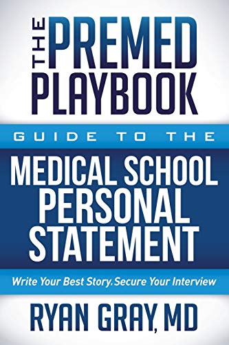 Premed Playbook: Guide to the Medical School Personal Statement: Everything You Need to Successfully Apply (The Premed Playbook)