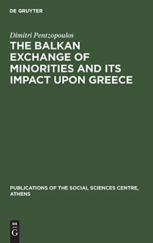 The Balkan Exchange of Minorities and Its Impact Upon Greece (Publications of the Social Sciences Centre, Athens, 1)