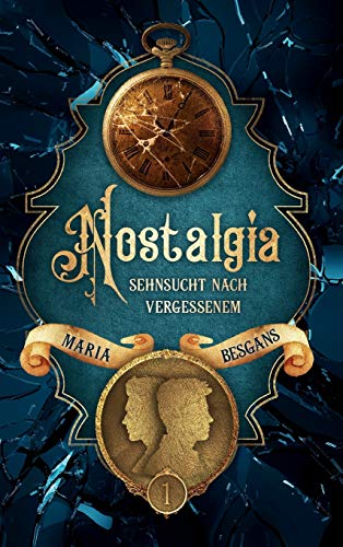 Nostalgia - Sehnsucht nach Vergessenem (Die Nostalgia - Reihe)