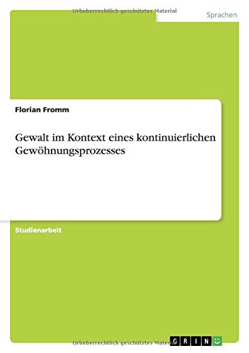 Gewalt im Kontext eines kontinuierlichen Gewöhnungsprozesses