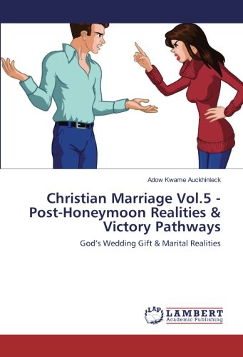 Christian Marriage Vol.5 - Post-Honeymoon Realities & Victory Pathways: God’s Wedding Gift & Marital Realities