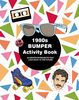 1980s Bumper Activity Book: 52 Grown-Up Projects That Look Back to the Future