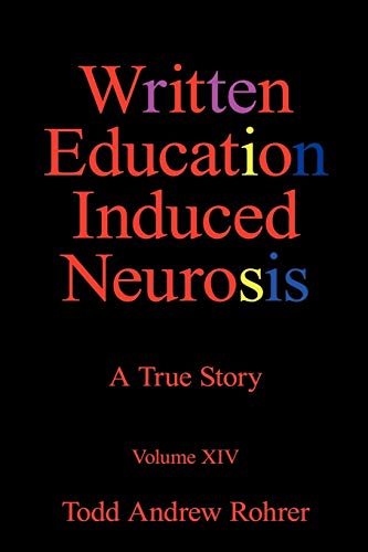 Written Education Induced Neurosis: A True Story Volumn XIV