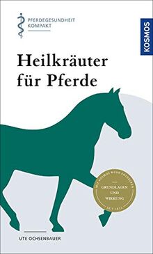 Heilkräuter für Pferde: Pferdegesundheit kompakt