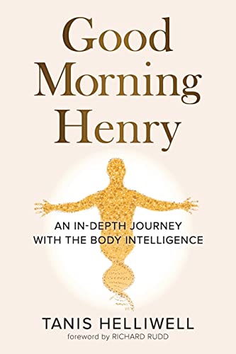 Tanis Helliwell Good Morning Henry, An In-Depth Journey With The Body Intelligence