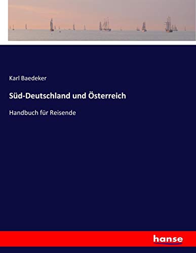 Süd-Deutschland und Österreich: Handbuch für Reisende