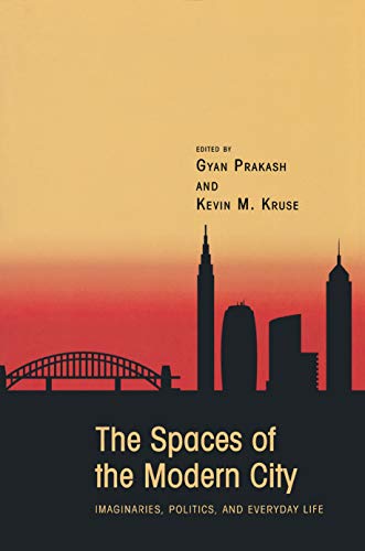 The Spaces of the Modern City: Imaginaries, Politics, and Everyday Life (Publications in Partnership with the Shelby Cullom Davis Cen)