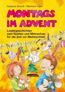 Montags im Advent: Liedergeschichten zum Spielen und Mitmachen für die Zeit vor Weihnachten