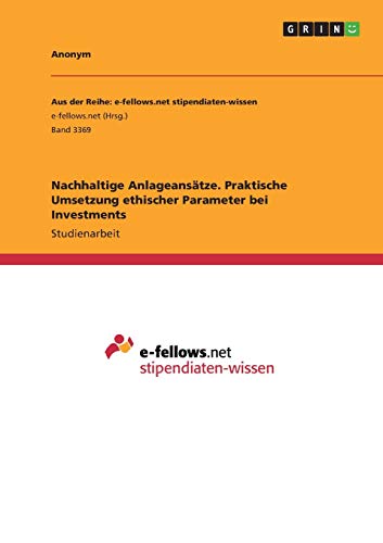 Nachhaltige Anlageansätze. Praktische Umsetzung ethischer Parameter bei Investments