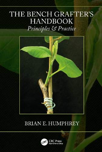 Humphrey, Brian E. The Bench Grafter's Handbook, Principles & Practice