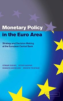 Monetary Policy in the Euro Area: Strategy and Decision-Making at the European Central Bank