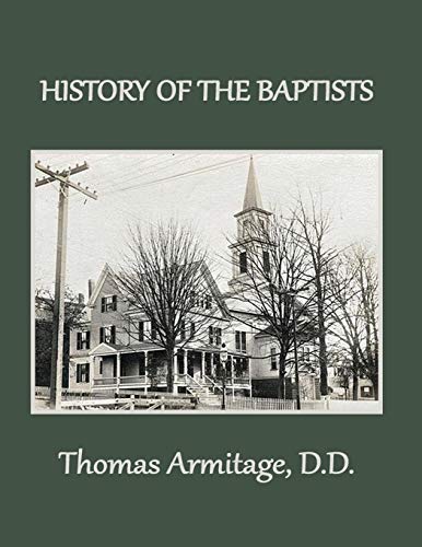 A History of the Baptists: From John the Baptist through The American Baptists (Baptist History, Band 1)