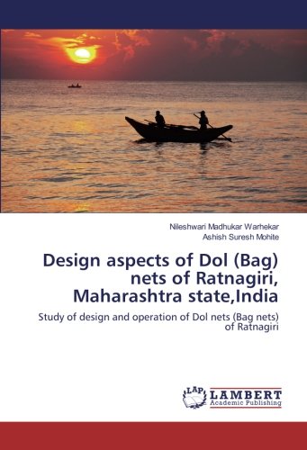 Design aspects of Dol (Bag) nets of Ratnagiri, Maharashtra state,India: Study of design and operation of Dol nets (Bag nets) of Ratnagiri