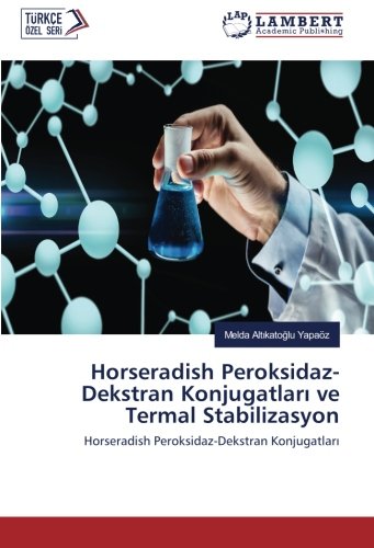 Horseradish Peroksidaz-Dekstran Konjugatları ve Termal Stabilizasyon: Horseradish Peroksidaz-Dekstran Konjugatları: Horseradish Peroksidaz-Dekstran Konjugatlari