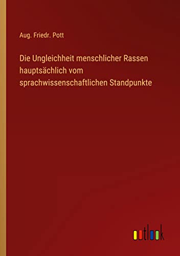 Die Ungleichheit menschlicher Rassen hauptsächlich vom sprachwissenschaftlichen Standpunkte