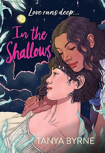 Tanya Byrne In The Shallows, Ya Slow-burn Sapphic Romance That Will Make You Swoon! By Author Of TikTok Must-read Afterlove