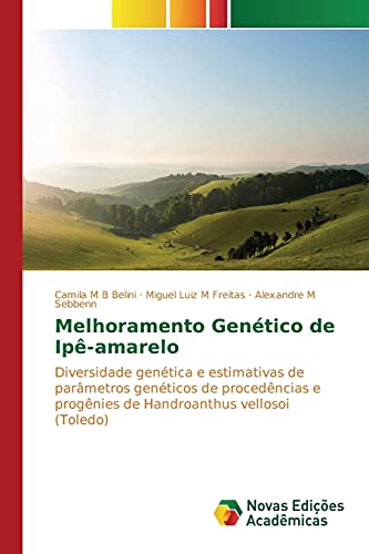 Melhoramento Genético de Ipê-amarelo: Diversidade genética e estimativas de parâmetros genéticos de procedências e progênies de Handroanthus vellosoi (Toledo)