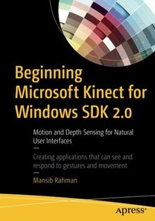 Beginning Microsoft Kinect for Windows SDK 2.0: Motion and Depth Sensing for Natural User Interfaces