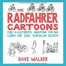 Die Radfahrer Cartoons: Eine illustrierte Anleitung für das Leben auf zwei schmalen Reifen