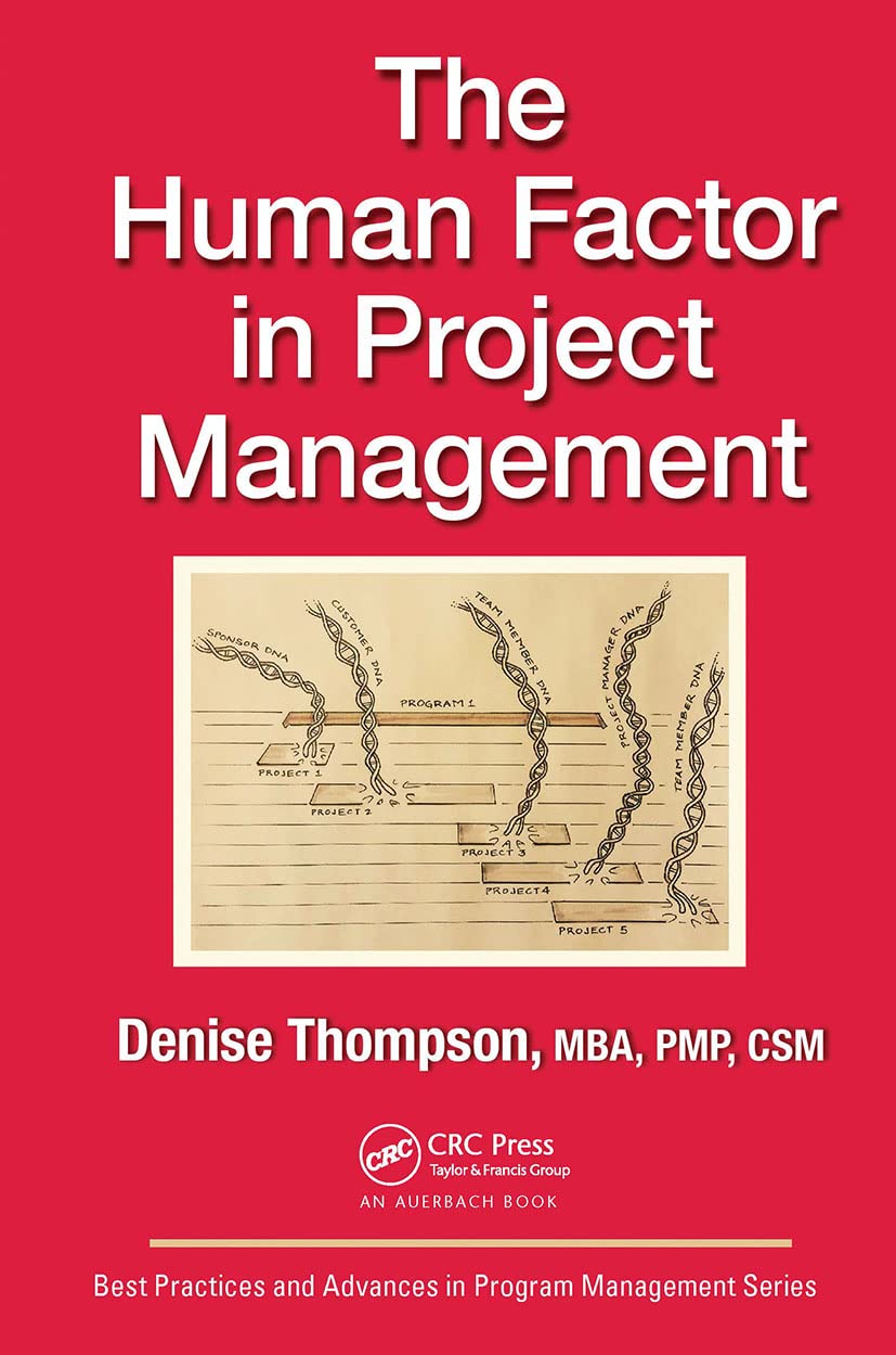 The Human Factor in Project Management (Best Practices in Portfolio, Program, and Project Management)