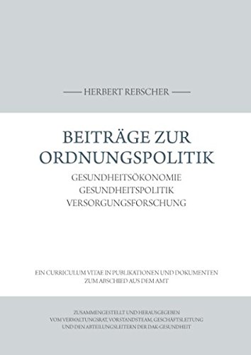 Beiträge zur Ordnungspolitik: Gesundheitsökonomie, Gesundheitspolitik, Versorgungsforschung