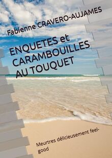 ENQUETES et CARAMBOUILLES AU TOUQUET: Meurtres délicieusement feel-good (Meurtres, Enquêtes, Humour en vacances, Band 1)