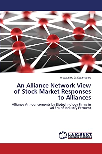An Alliance Network View of Stock Market Responses to Alliances: Alliance Announcements by Biotechnology Firms in an Era of Industry Ferment