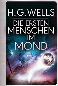 H.G.Wells: Die ersten Menschen im Mond