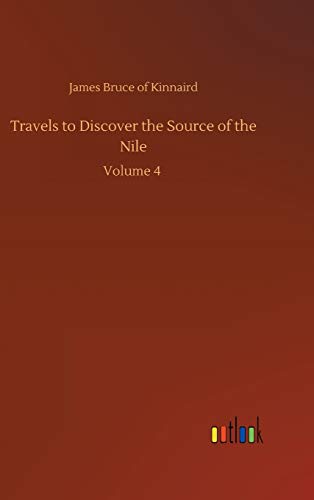 Travels to Discover the Source of the Nile: Volume 4