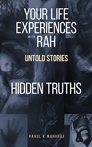 Your Life Experiences with Rah: Untold Stories Hidden Truths