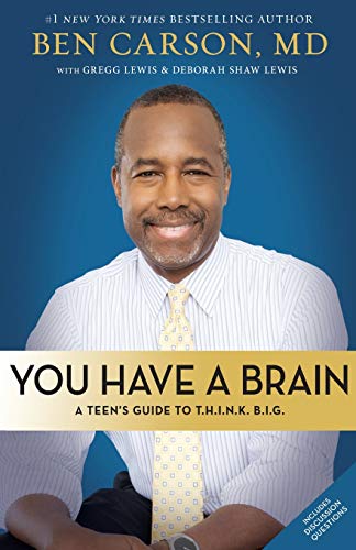 Ben Carson M.D. You Have A Brain, A Teen's Guide To T.H.I.N.K. B.I.G.