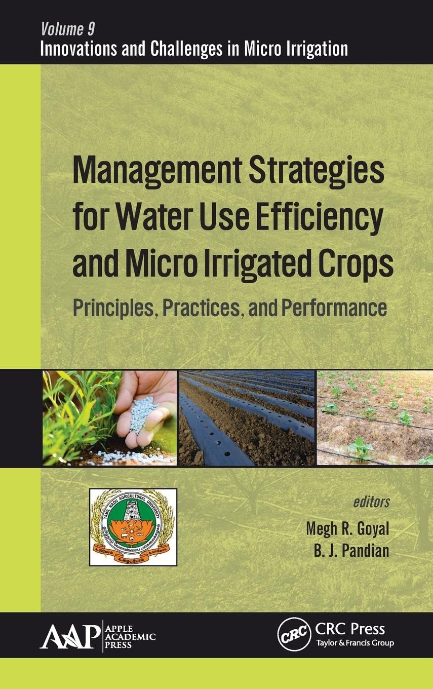 Management Strategies for Water Use Efficiency and Micro Irrigated Crops: Principles, Practices, and Performance (Innovations and Challenges in Micro Irrigation, Band 9)