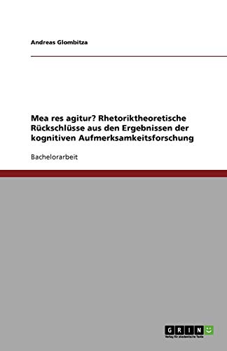 Mea res agitur? Rhetoriktheoretische Rückschlüsse aus den Ergebnissen der kognitiven Aufmerksamkeitsforschung