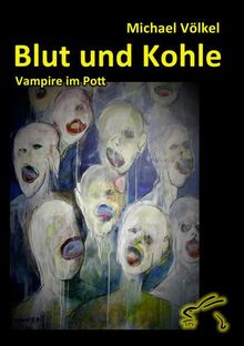 Blut und Kohle - Vampire im Pott: Ein Ruhrgebietsroman