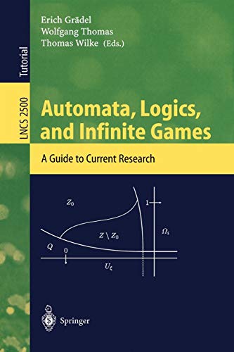 Automata, Logics, and Infinite Games: A Guide to Current Research (Lecture Notes in Computer Science (2500), Band 2500)