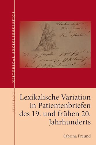 Lexikalische Variation in Patientenbriefen des 19. und frühen 20. Jahrhunderts (Historical Sociolinguistics, Band 6)