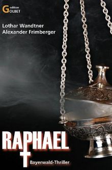 Raphael: Ein Bayerwald-Thriller. Edition Golbet von Lothar Wandtner, Alexander Frimberger | Buch | gebraucht – gut