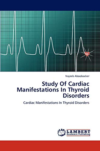 Study Of Cardiac Manifestations In Thyroid Disorders: Cardiac Manifestations In Thyroid Disorders