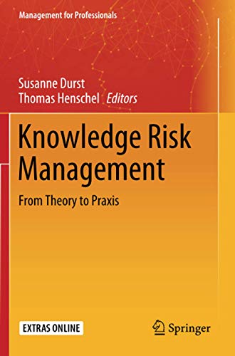 Knowledge Risk Management: From Theory to Praxis (Management for Professionals)