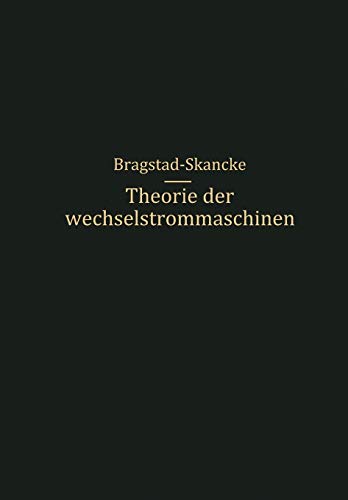 Theorie der Wechselstrommaschinen mit einer Einleitung in die Theorie der stationären Wechselströme