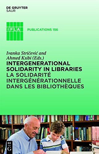 Intergenerational solidarity in libraries / La solidarité intergénérationnelle dans les bibliothèques (IFLA Publications, Band 156)